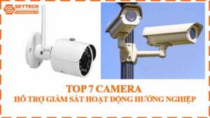 top-7-camera-ho-tro-giam-sat-hoat-dong-huong-nghiep