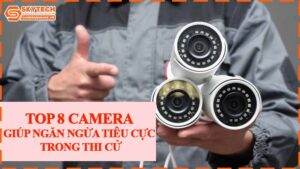 top-8-camera-giup-ngan-ngua-tieu-cuc-trong-thi-cu