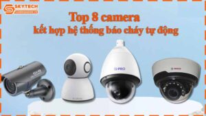 top-8-camera-ket-hop-he-thong-bao-chay-tu-dong