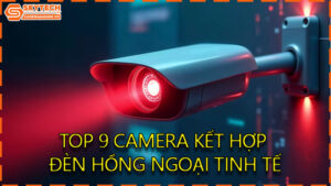 top-9-camera-ket-hop-den-hong-ngoai-tinh-te