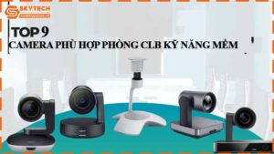 top-9-camera-phu-hop-phong-clb-ky-nang-mem