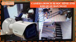 camera-bosch-bi-soc-hinh-anh-khi-quay-ban-ngay