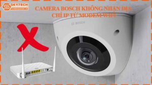 camera-bosch-khong-nhan-dia-chi-ip-tu-modem-wifi