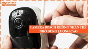 camera-bosch-khong-nhan-the-nho-dung-luong-cao