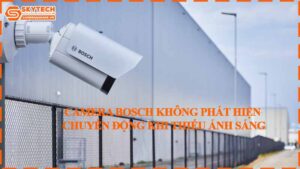 camera-bosch-khong-phat-hien-chuyen-dong-khi-thieu-anh-sang