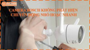 camera-bosch-khong-phat-hien-chuyen-dong-nho-hoac-nhanh