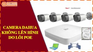 camera-dahua-khong-len-hinh-do-loi-poe