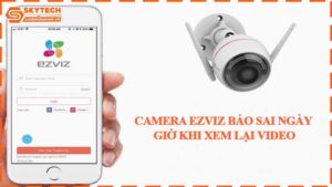 camera-ezviz-bao-sai-ngay-gio-khi-xem-lai-video