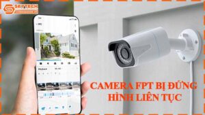 camera-fpt-bi-dung-hinh-lien-tuc
