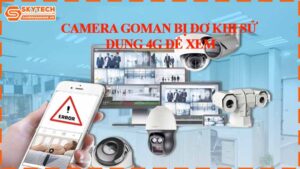 camera-goman-bi-do-khi-su-dung-4g-de-xem