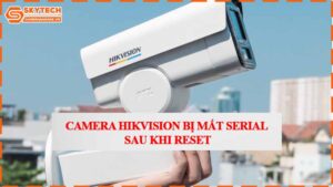 camera-hikvision-bi-mat-serial-sau-khi-reset.jpg-1