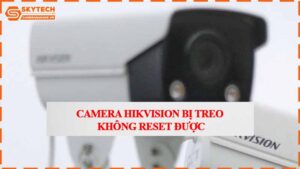 camera-hikvision-bi-treo-khong-reset-duoc.jpg-1