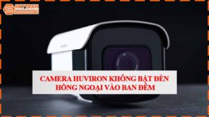 camera-huviron-khong-bat-den-hong-ngoai-vao-ban-dem.jpg-2