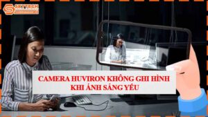 camera-huviron-khong-ghi-hinh-khi-anh-sang-yeu.jpg-1
