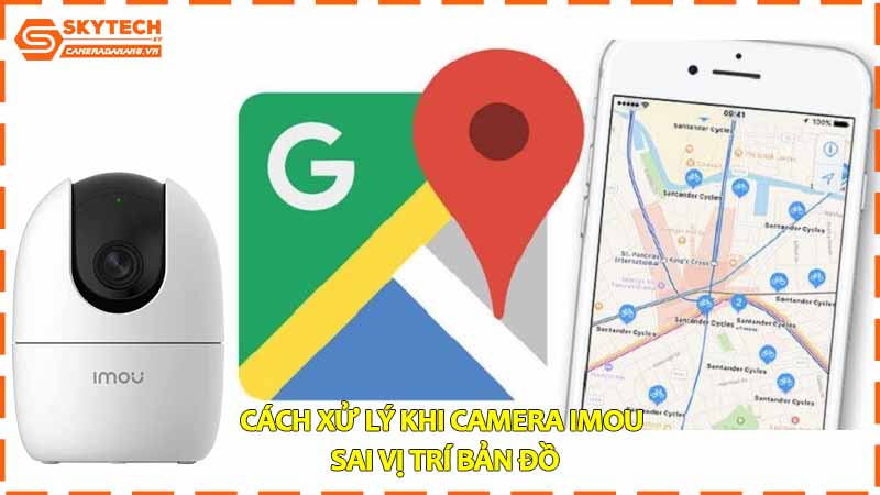 camera-imou-khong-hien-thi-vi-tri-chinh-xac-khi-xem-ban-do.jpg-2