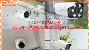 top-10-camera-de-lap-khong-can-di-day-phuc-tap