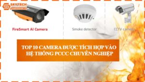 top-10-camera-duoc-tich-hop-vao-he-thong-pccc-chuyen-nghiep-0