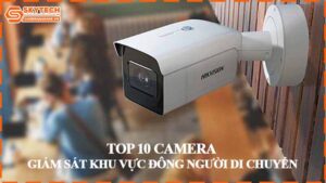 top-10-camera-giam-sat-khu-vuc-dong-nguoi-di-chuyen