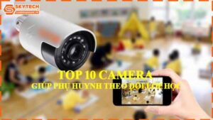 top-10-camera-giup-phu-huynh-theo-doi-lop-hoc-0