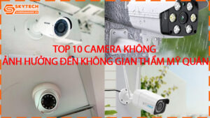 top-10-camera-khong-anh-huong-den-khong-gian-tham-my-quan