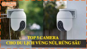 top-5-camera-cho-du-lich-vung-nui-rung-sau