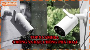 top-5-camera-chong-va-dap-chong-pha-hoai