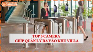 top-5-camera-giup-quan-ly-ra-vao-khu-villa.jpg-0