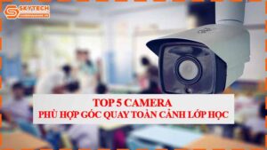 top-5-camera-phu-hop-goc-quay-toan-canh-lop-hoc.jpg-0