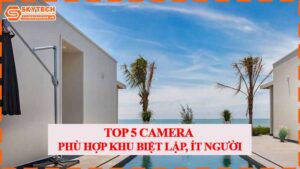top-5-camera-phu-hop-khu-biet-lap-it-nguoi.jpg-0