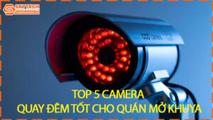 top-5-camera-quay-dem-tot-cho-quan-mo-khuya