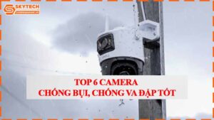 top-6-camera-chong-bui-chong-va-dap-tot.jpg-0