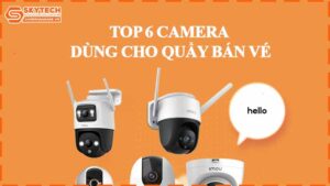 top-6-camera-dung-cho-quay-ban-ve