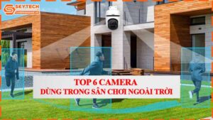 top-6-camera-dung-trong-san-choi-ngoai-troi.jpg-0