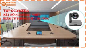 top-6-camera-ket-noi-giam-sat-nhieu-diem-tu-phong-hieu-truong.jpg-0