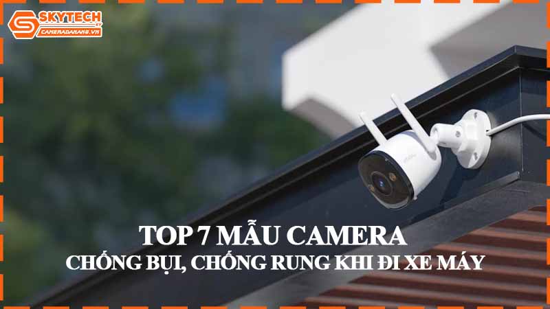 Top 7 camera chống bụi, chống rung khi đi xe máy