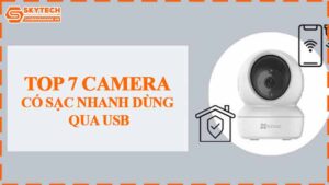 top-7-camera-co-sac-nhanh-dung-qua-usb