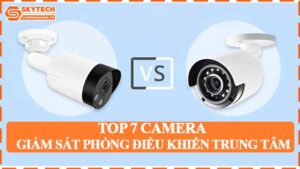 top-7-camera-giam-sat-phong-dieu-khien-trung-tam