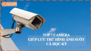 top-7-camera-giup-luu-tru-hinh-anh-suot-ca-hoc-ky.jpg-0
