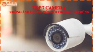 top-7-camera-khong-anh-huong-den-moi-truong-vo-trung