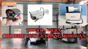 top-8-camera-cho-khu-vuc-gui-hang-kho-van