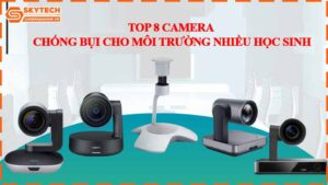 top-8-camera-chong-bui-cho-moi-truong-nhieu-hoc-sinh.jpg-0