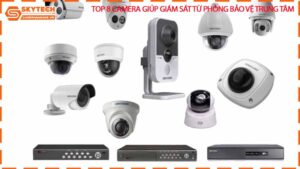 top-8-camera-giup-giam-sat-tu-phong-bao-ve-trung-tam-0