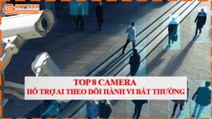 top-8-camera-ho-tro-ai-theo-doi-hanh-vi-bat-thuong.jpg-0