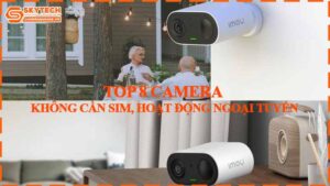 top-8-camera-khong-can-sim-hoat-dong-ngoai-tuyen