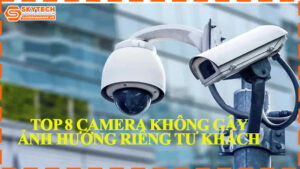 top-8-camera-khong-gay-anh-huong-rieng-tu-khach-luu-tru