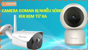 camera-goman-bi-nhieu-song-khi-xem-tu-xa