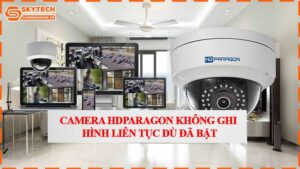 camera-hdparagon-khong-ghi-hinh-lien-tuc-du-da-bat.jpg-1