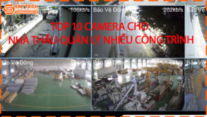 top-10-camera-cho-nha-thau-quan-ly-nhieu-cong-trinh