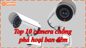 top-10-camera-chong-pha-hoai-ban-dem-11