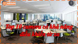 top-10-camera-co-kha-nang-dieu-khien-tu-xa-11